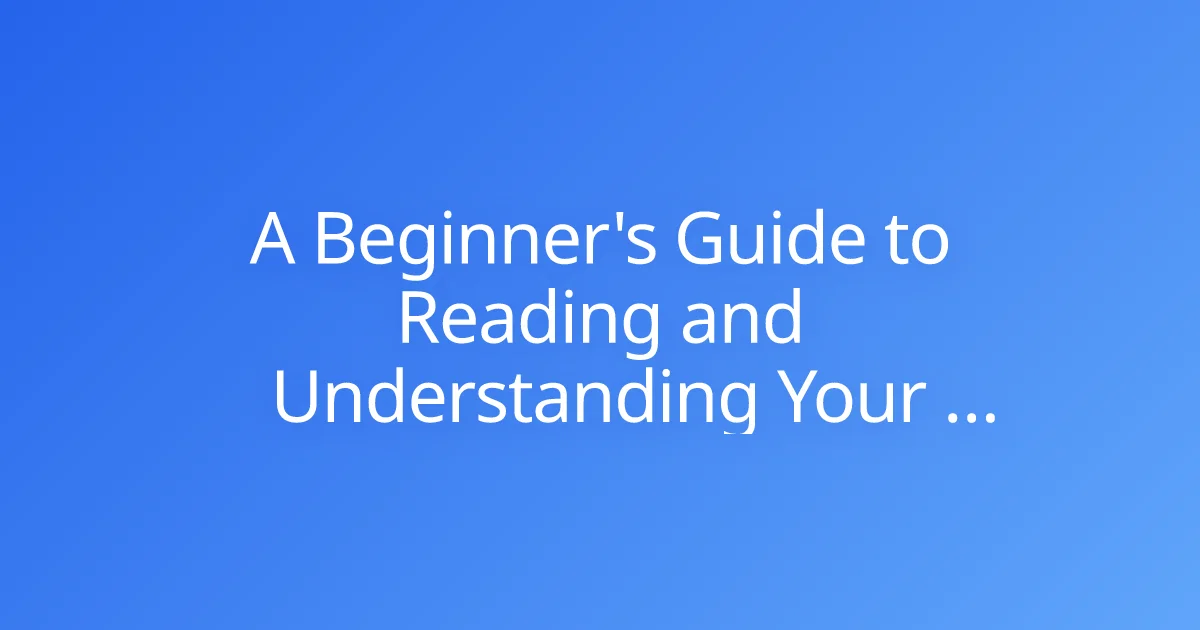 A Beginner's Guide to Reading and Understanding Your Insurance Policy