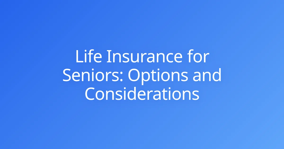 Life Insurance for Seniors: Options and Considerations