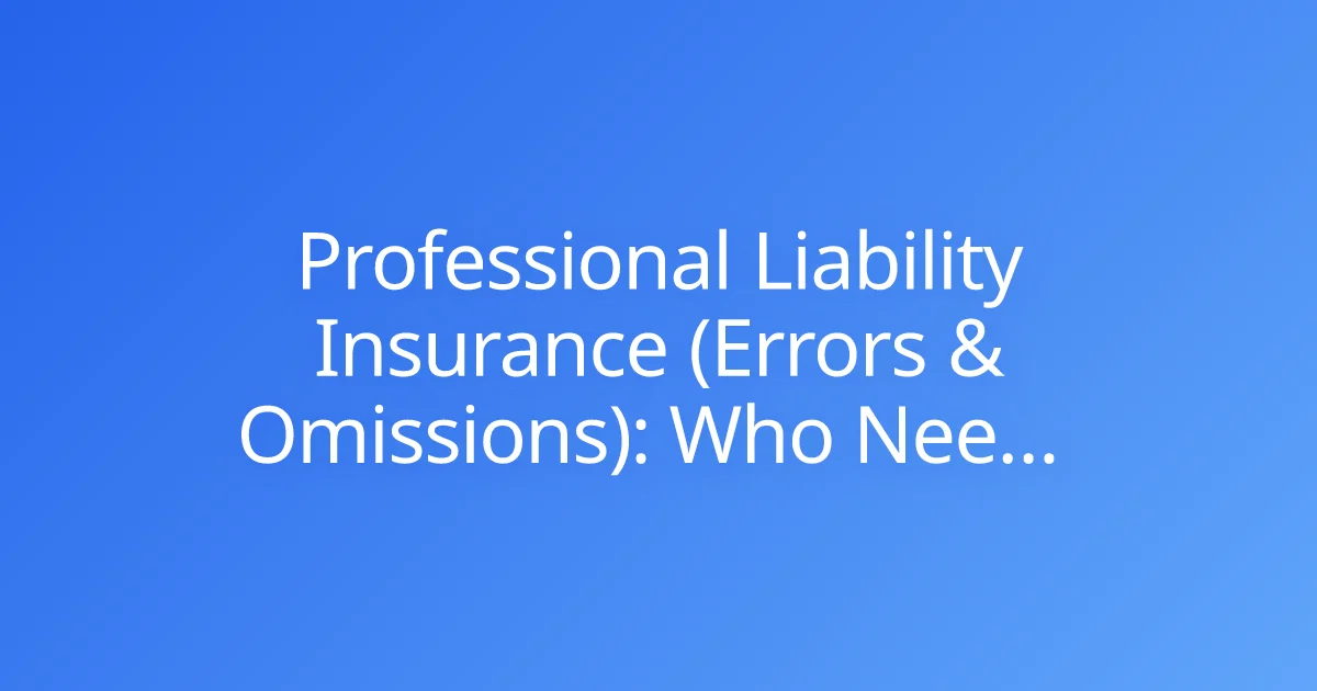 Professional Liability Insurance (Errors & Omissions): Who Needs It?