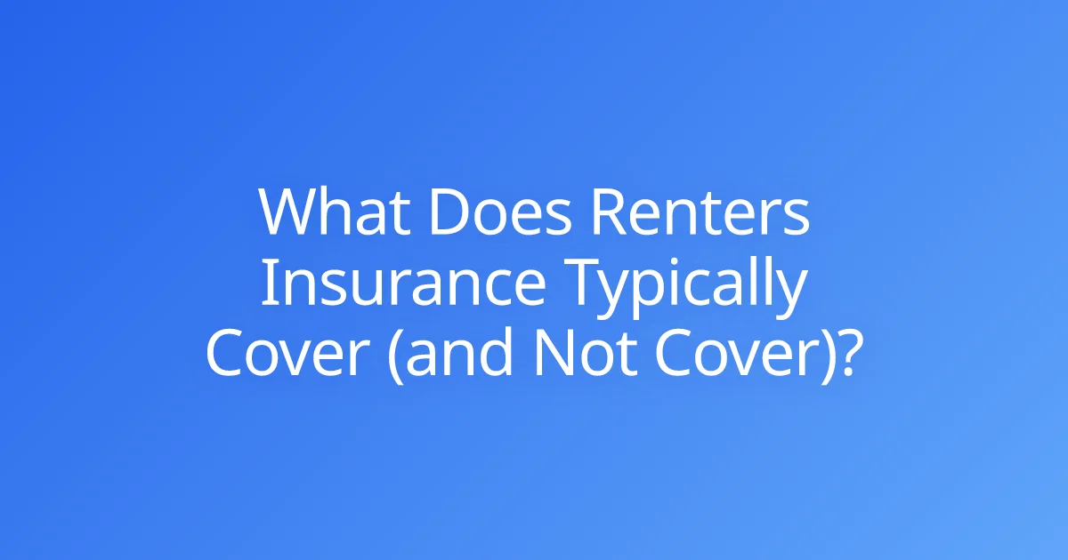 What Does Renters Insurance Typically Cover (and Not Cover)?