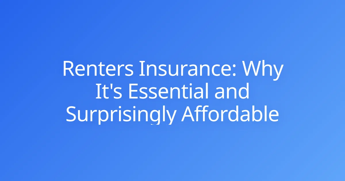 Renters Insurance: Why It's Essential and Surprisingly Affordable