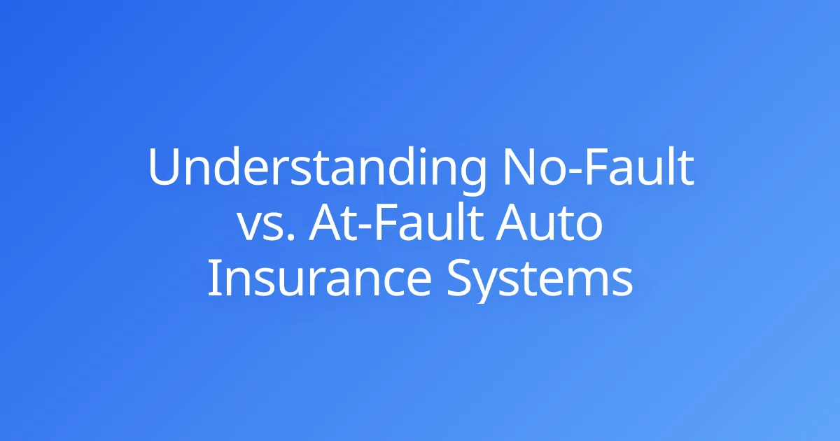 Understanding No-Fault vs. At-Fault Auto Insurance Systems